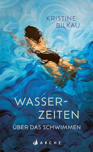 Wasserzeiten: Über das Schwimmen