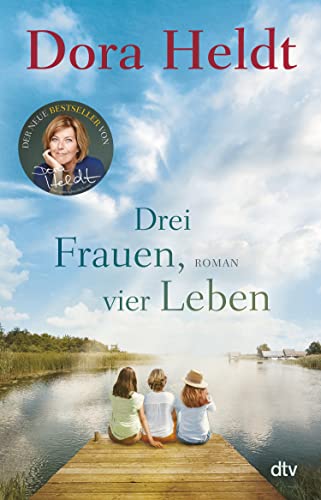 Drei Frauen, vier Leben: Roman (Die Haus am See-Reihe 2)