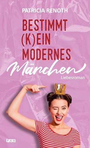 Bestimmt (k)ein modernes Märchen | Romantik, Humor und große Gefühle