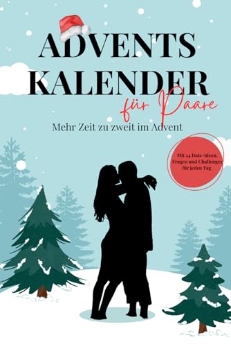 Adventskalender für Paare. Mehr Zeit zu zweit im Advent!: Mit 24 Date-Ideen, Fragen und Challenges für jeden Tag