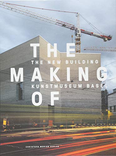 The Making of – The New Building Kunstmuseum Basel