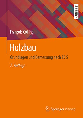 Holzbau: Grundlagen und Bemessung nach EC 5