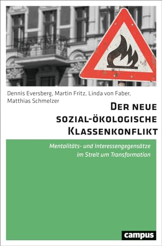 Der neue sozial-ökologische Klassenkonflikt: Mentalitäts- und Interessengegensätze im Streit um Transformation