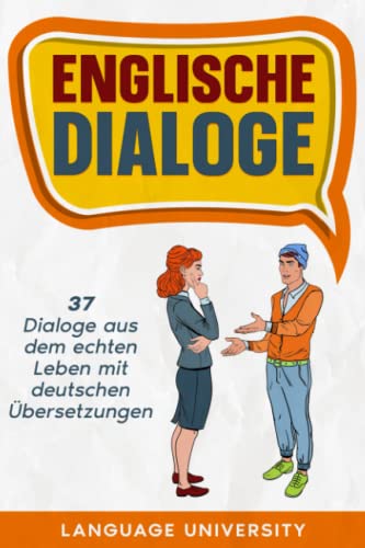 Englische Dialoge: 37 Dialoge aus dem echten Leben mit deutschen Übersetzungen (im Taxi, beim Arzt, im Restaurant)