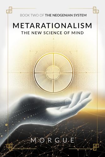 Metarationalism: The New Science of Mind (The Neogenian System, Band 2)