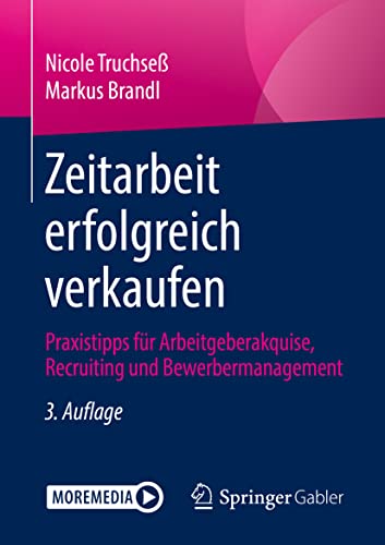 Zeitarbeit erfolgreich verkaufen: Praxistipps für Arbeitgeberakquise, Recruiting und Bewerbermanagement