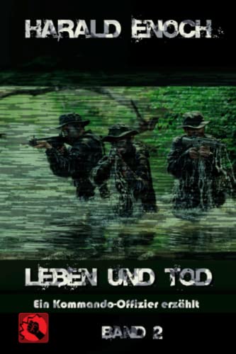 Leben und Tod: Ein Kommando-Offizier erzählt - Band 2