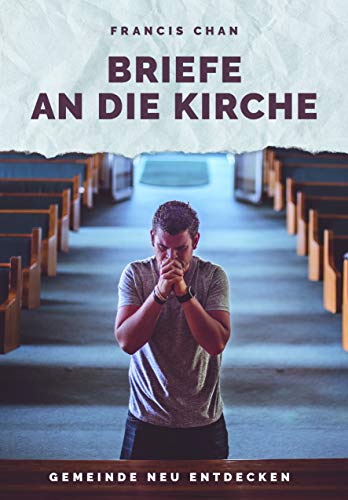 Briefe an die Kirche: Gemeinde neu entdecken