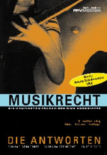 Musikrecht. Die häufigsten Fragen des Musikgeschäfts - Die Antworten