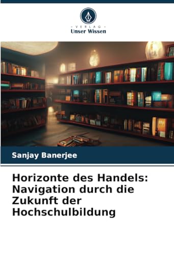 Horizonte des Handels: Navigation durch die Zukunft der Hochschulbildung