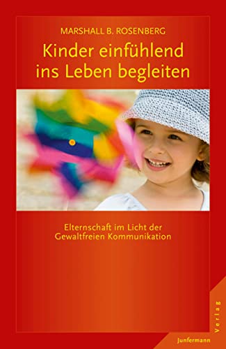 Kinder einfühlend ins Leben begleiten: Elternschaft im Licht der GFK