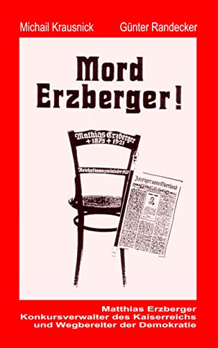 Matthias Erzberger: Konkursverwalter des Kaiserreichs und Wegbereiter der Demokratie