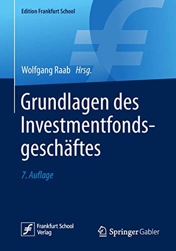 Grundlagen des Investmentfondsgeschäftes (Edition Frankfurt School)