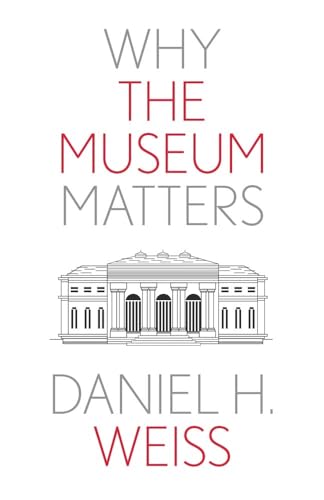 Why the Museum Matters (Why X Matters)