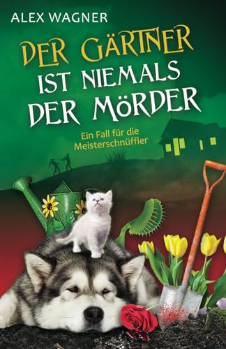 Der Gärtner ist niemals der Mörder (Ein Fall für die Meisterschnüffler, Band 2)