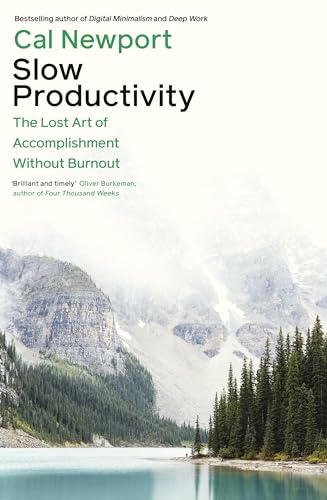 Slow Productivity: The Lost Art of Accomplishment Without Burnout (English Edition)