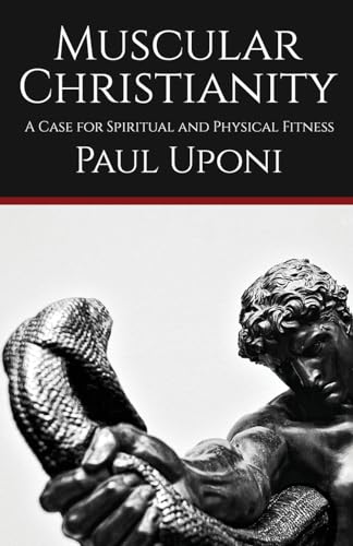 Muscular Christianity: A Case for Spiritual and Physical Fitness