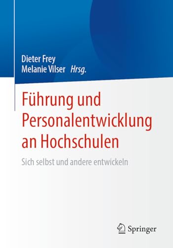 Führung und Personalentwicklung an Hochschulen: Sich selbst und andere entwickeln