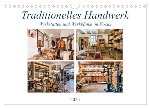 Traditionelles Handwerk, Werkstätten und Werkbänke im Focus (Wandkalender 2025 DIN A4 quer), CALVENDO Monatskalender