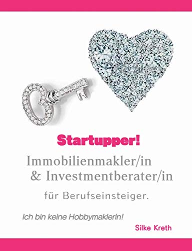 Startupper! Immobilienmakler/in und Investmentberater/in für Berufseinsteiger.: Ich bin keine Hobbymaklerin!