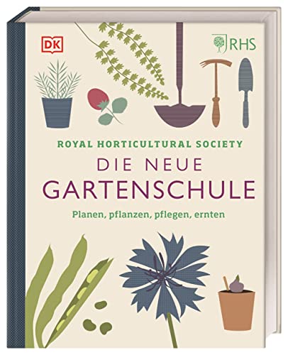 Die neue Gartenschule: Planen, pflanzen, pflegen, ernten