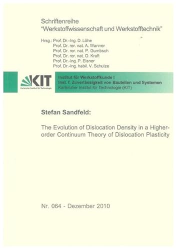 The Evolution of Dislocation Density in a Higher-order Continuum Theory of Dislocation Plasticity (Schriftenreihe Werkstoffwissenschaft und Werkstofftechnik)