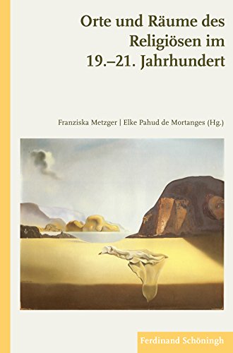 Orte und Räume des Religiösen im 19.-21. Jahrhundert.