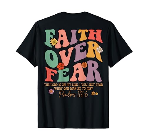 Faith Over Fear, Psalms 118:6 Christliche Bibel, Wort auf der Rückseite T-Shirt