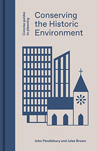 Conserving the Historic Environment (Concise Guides to Planning)