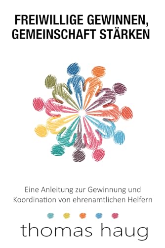 Freiwillige Gewinnen, Gemeinschaft Stärken: Eine Anleitung zur Gewinnung und Koordination von ehrenamtlichen Helfern