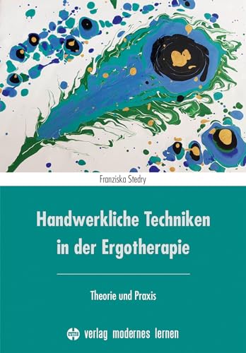 Handwerkliche Techniken in der Ergotherapie: Theorie und Praxis