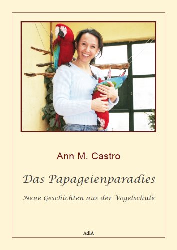 Das Papageienparadies. Neue Geschichten aus der Vogelschule