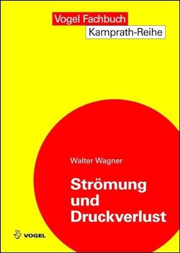 Strömung und Druckverlust: Mit Beispielsammlung (Kamprath-Reihe)