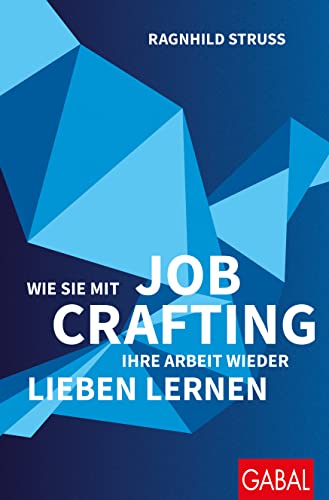 Wie Sie mit Job Crafting Ihre Arbeit wieder lieben lernen (Dein Erfolg)