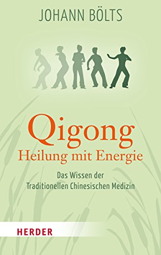 Qigong - Heilung mit Energie: Das Wissen der Traditionellen Chinesischen Medizin (HERDER spektrum)