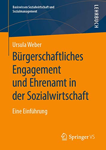 Bürgerschaftliches Engagement und Ehrenamt in der Sozialwirtschaft: Eine Einführung (Basiswissen Sozialwirtschaft und Sozialmanagement)