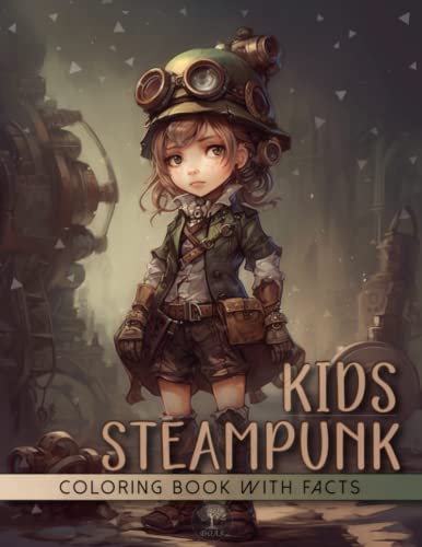 Steampunk Kids Coloring Book: Retro Modern Art Design of Unique and Cute Teens Portraits In Vintage Style with Interesting Educational Facts About The Wild Victorian Era