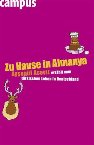 Zu Hause in Almanya: Aysegül Acevit erzählt vom türkischen Leben in Deutschland