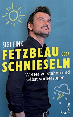 Fetzblau oder Schnieseln: Wetter verstehen und selbst vorhersagen