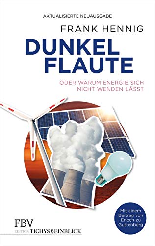 Dunkelflaute: oder Warum Energie sich nicht wenden lässt (Edition Tichys Einblick)