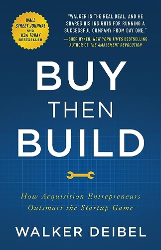 Buy Then Build: How Acquisition Entrepreneurs Outsmart the Startup Game (English Edition)