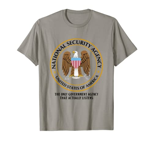 Die NSA: Die einzige Regierungsbehörde, die tatsächlich zuhört T-Shirt