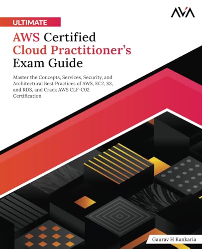 Ultimate AWS Certified Cloud Practitioner’s Exam Guide: Master the Concepts, Services, Security, and Architectural Best Practices of AWS, EC2, S3, and ... AWS CLF-C02 Certification (English Edition)