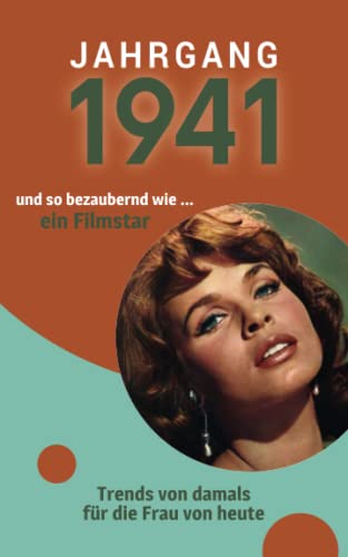 Jahrgang 1941 und so bezaubernd wie ... ein Filmstar: Das Geschenkbuch für Frauen zum 80. Geburtstag