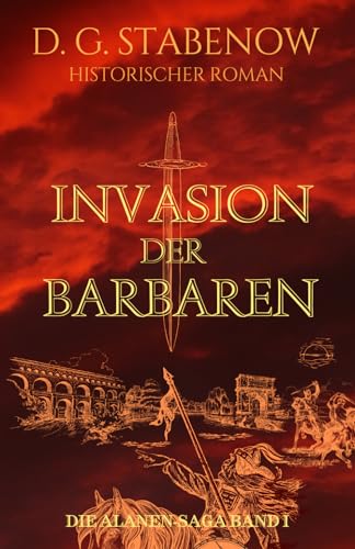 INVASION DER BARBAREN: DIE ALANEN-SAGA BAND I