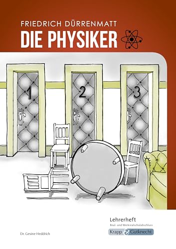 Die Physiker – Friedrich Dürrenmatt – Lehrerheft – Real- und Werkrealschule: Unterricht, Lösungen, Didaktik, Methodik, Heft (Literatur im Unterricht: Sekundarstufe I)