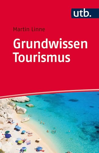 Grundwissen Tourismus: Was Sie vor Vorlesungsbeginn wissen sollten