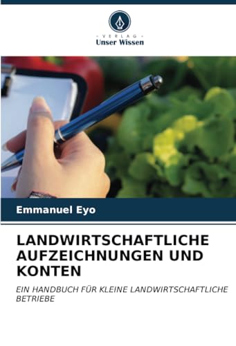 LANDWIRTSCHAFTLICHE AUFZEICHNUNGEN UND KONTEN: EIN HANDBUCH FÜR KLEINE LANDWIRTSCHAFTLICHE BETRIEBE