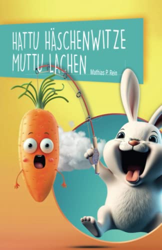 Hattu HÄSCHENWITZE muttu LACHEN: Lustige Witze, Reime, Rätsel und Scherzfragen ... rund um das Häschen.