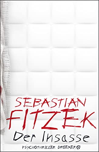 Der Insasse: Psychothriller | Sebastian Fitzeks Psychiatrie-Blockbuster, rasant-spannend, komplex und berührend | SPIEGEL Bestseller Platz 1